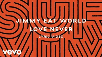 Jimmy Eat World - Love Never (Lyric Video)